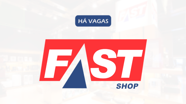 Fast Shop Abre Vagas de Emprego- Confira 